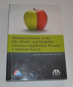 Misrepresentation in the Life, Health, and Disability Insurance Application Process: A National S...