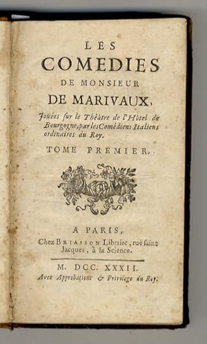 Les Comédies de Monsieur de Marivaux, joüées sur le Théâtre de l'Hôtel de Bougogne, par les Coméd...