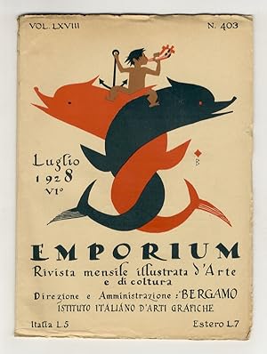 EMPORIUM. Rivista mensile illustrata d'arte e di coltura. Vol. LXVIII. N. 403. Luglio 1928 - A. VI°.