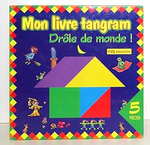 Mon livre tangram - Drôle de monde !