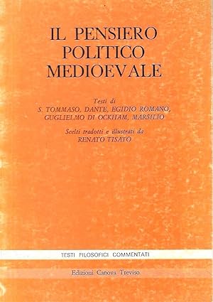 Il pensiero poltico medievale. Testi di S. Tommaso, Dante, Egidio Romano, Guglielmo di Ockham, Ma...
