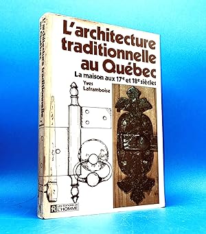 L'Architecture traditionnelle au Québec : Glossaire illustré de la maison aux 17e et 18e siècles