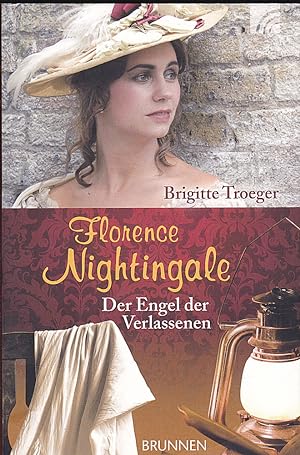 Florence Nightingale : Der Engel der Verlassenen. Biographische Erzählung