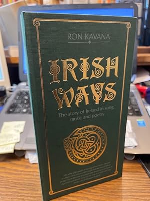 Irish ways. The story of Ireland in song, music and poetry.