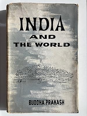 India and the world; researches in India's policies, contacts, and relationships with other count...