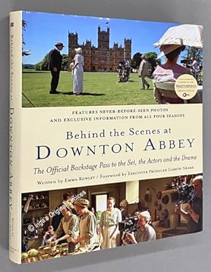 Behind the Scenes at Downton Abbey: The Official Backstage Pass to the Set, the Actors and the Drama