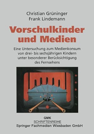 Vorschulkinder und Medien: Eine Untersuchung zum Medienkonsum von drei- bis sechsjährigen Kindern...