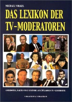 Das Lexikon der TV-Moderatoren: Anekdoten, Fakten und Sprüche aus 50 Jahren TV-Geschichte.