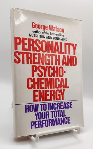 Personality Strength and Psychochemical Energy: How to Increase Your Total Performance