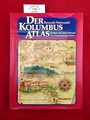 Der Kolumbus Atlas : Karten aus der Frühzeit der Entdeckungsreisen. Übersetzt aus dem Amerikanisc...