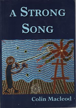 A STRONG SONG: A FAMILY SAGA OF THE PINTUPI PEOPLE: A FICTIONAL NARRATIVE