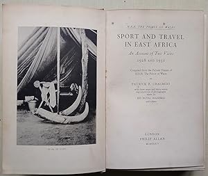 Sport And Travel In East Africa: An Account Of Two Visits 1928 And 1930, Compiled From The Privat...