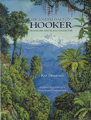 Sir Joseph Dalton Hooker - Traveller and Plant Collector