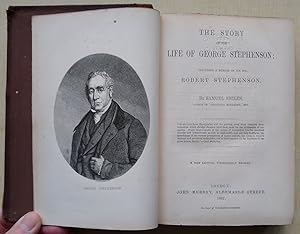 The Story of the Life of George Stephenson; including a memoir of his son, Robert Stephenson