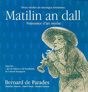 MATILIN AN DALL - Naissance d' un mythe , BERNARD DE PARADES - suivi du Recueil d'airs de Biniou ...