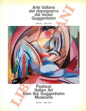 Arte italiana del dopoguerra dai musei Guggenheim. Postwar Italian Art from the Guggenheim Museums.