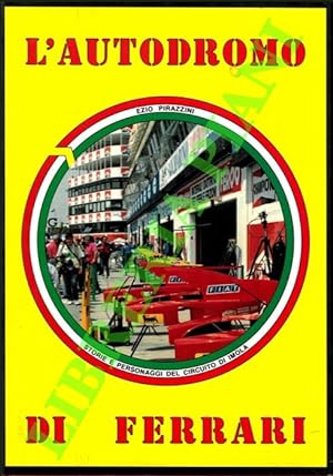 L'autodromo di Ferrari. The Ferrari race-track. Storie e personaggi nel circuito di Imola.
