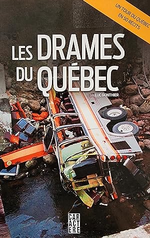 Les drames du Québec: un tour du Québec en 50 récits