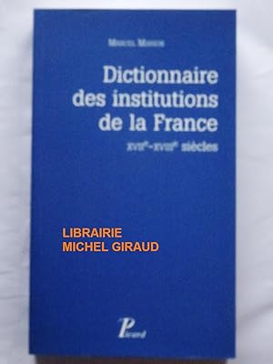 Dictionnaire des institutions de la France aux XVIIe et XVIIIe siècles : Réimpression de l'éditio...