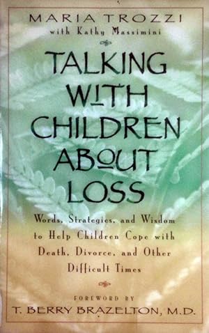 Talking with Children About Loss: Words, Strategies, and Wisdom to Help Children Cope with Death,...