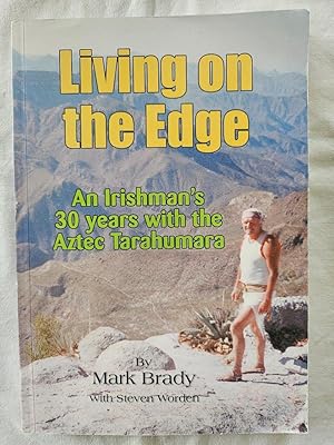 Living on the Edge - an Irishman's 30 Years with the Aztec Tarahumara