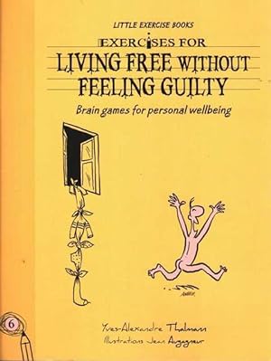 Exercises for Living Free Without Feeling Guilty [Brain Games for Personal Wellbeing 6]