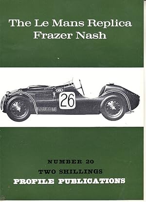 The Le Mans Replica Frazer Nash Profile Publ. No. 20