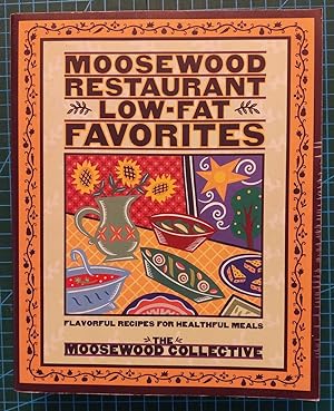 MOOSEWOOD RESTAURANT LOW-FAT FAVOURITES Flavorful Recipes for Healthful Meals
