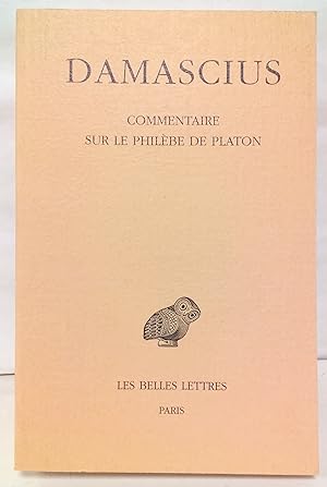 Commentaire sur le Philèbe de Platon. Texte établi et annoté par Gerd Van Riel, en collaboration ...