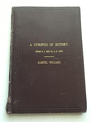 A SYNOPSIS OF HISTORY. General History, from B.C. 800 to A.D. 1876