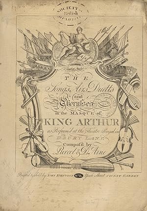 The Songs Airs Duetts and Choruses in the Masque of King Arthur as Perform'd at the Theatre Royal...