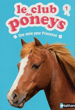 Le club des poneys Tome 1 : Une amie pour Princesse