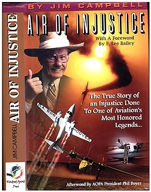 Air of Injustice / The True Story of an Injustice Done To One of Aviation's Most Honored Legends ...