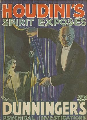 HOUDINI'S SPIRIT EXPOSÉS and DUNNINGER'S PSYCHICAL INVESTIGATIONS