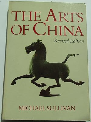 THE ARTS OF CHINA. Revised Edition.