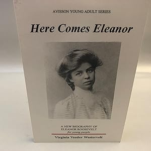 Here Comes Eleanor: A New Biography of Eleanor Roosevelt for Young People