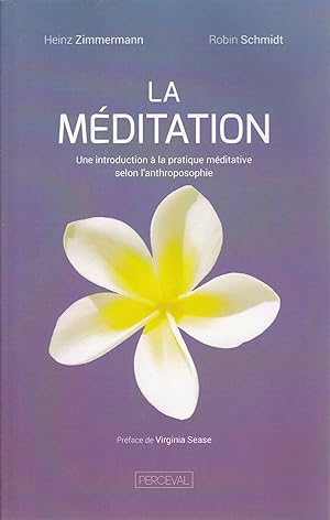 La méditation. Une introduction à la pratique méditative selon l'anthroposophie.