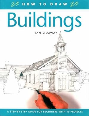 How To Draw Buildings: A Step-by-Step Guide for beginners with 10 Projects