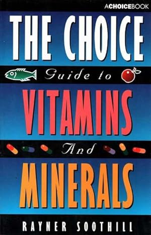 The Choice Guide to Vitamins and Minerals