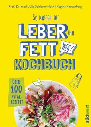 So kriegt die Leber ihr Fett weg!: Kochbuch - Über 100 Vital-Rezepte : Kochbuch - Über 100 Vital-...