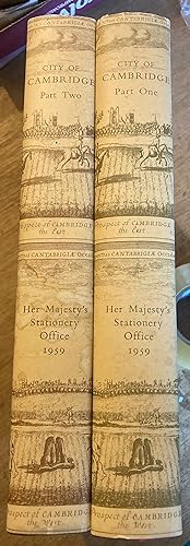 CITY OF CAMBRIDGE. A SURVEY BY THE ROYAL COMMISSION ON HISTORICAL MONUMENTS. TWO VOLUMES MAKING U...