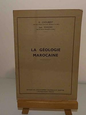 La géologie marocaine. Éditions de l'encyclopédie coloniale et maritime. Sans lieu sans date. (19...
