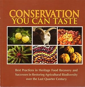 Conservation You Can Taste: Best Practices in Heritage Food Recovery and Success in Restoring Agr...