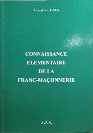 CONNAISSANCE ÉLÉMENTAIRE DE LA FRANC-MAÇONNERIE.