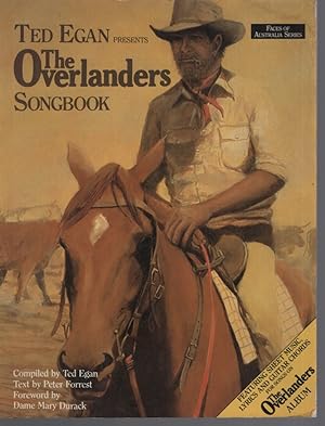 THE OVERLANDERS SONGBOOK Compiled by Ted Egan. Text by Peter Forrest. Foreword by Mary Durack; Mu...