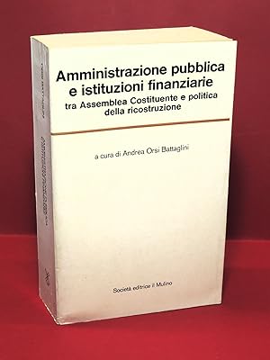 Amministrazione pubblica e istituzioni finanziarie tra Assemblea Costituente e politica della ric...