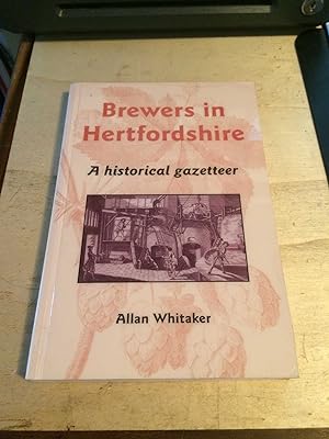 Brewers in Hertfordshire: A historical gazetteer