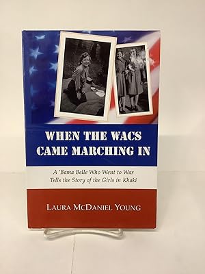 When the WACs Came Marching In; A 'Bama Belle Who Went to War Tells the Story of the Girls in Khaki