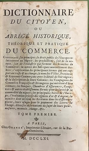 Dictionnaire du Citoyen ou Abrege Historique, Theorique et Pratique du Commerce.