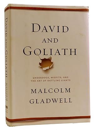 DAVID AND GOLIATH: UNDERDOGS, MISFITS, AND THE ART OF BATTLING GIANTS
